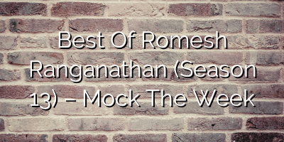 Best Of Romesh Ranganathan (Season 13) – Mock The Week
