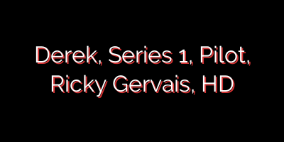 Derek, Series 1, Pilot, Ricky Gervais, HD