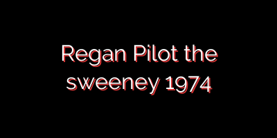 Regan Pilot the sweeney  1974