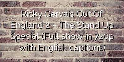 Ricky Gervais Out Of England 2 – The Stand Up Special (Full show in 720p with English captions)