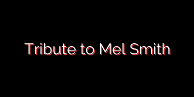 Tribute to Mel Smith